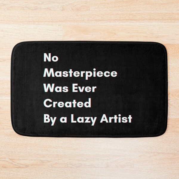 Item preview, No masterpiece was ever created by a lazy artist designed and sold by PostiveText.