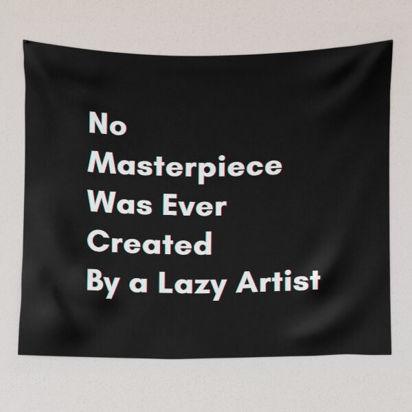 Item preview, No masterpiece was ever created by a lazy artist designed and sold by PostiveText.