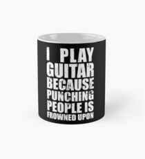 Taza Toco la guitarra porque golpear a la gente está mal visto