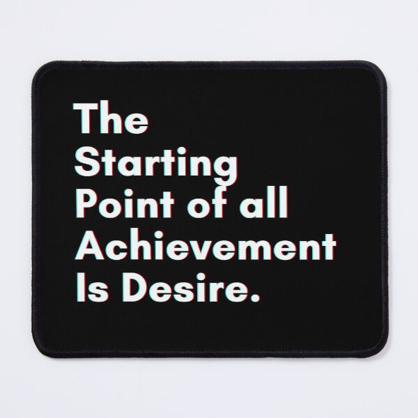 Item preview, The Starting Point Of all Achievement is Desire. designed and sold by PostiveText.