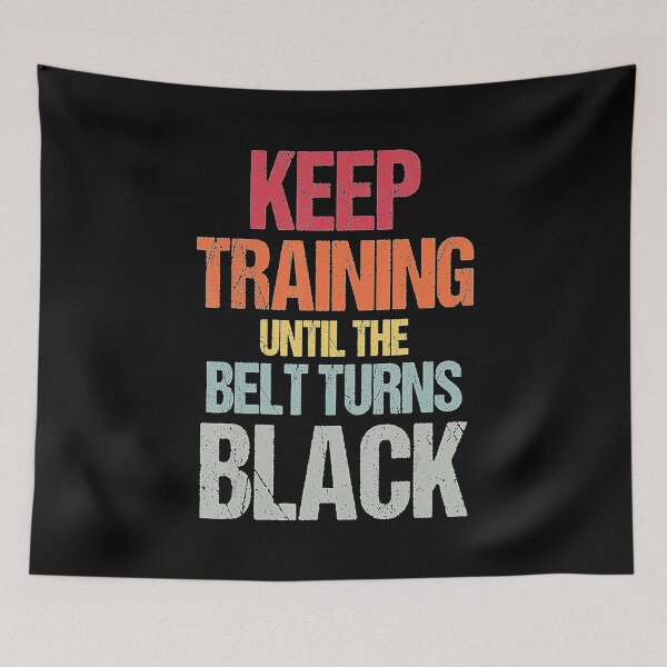 Item preview, Keep Training Until The Belt Turns Black Karate Taekwondo  designed and sold by JotarO1xkio.
