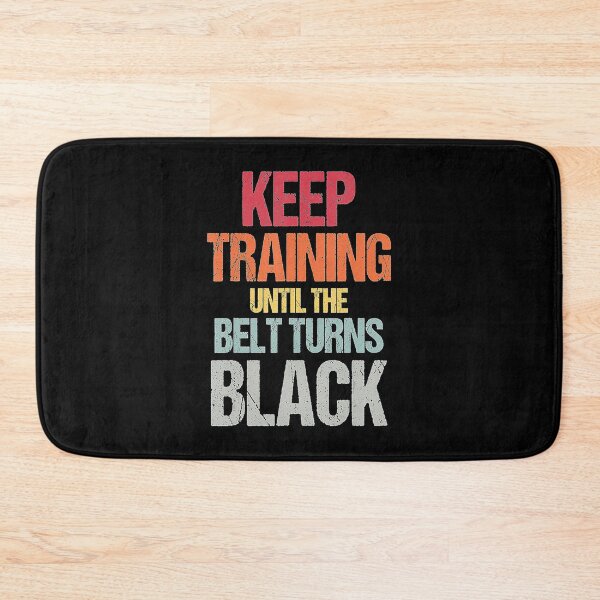 Item preview, Keep Training Until The Belt Turns Black Karate Taekwondo  designed and sold by JotarO1xkio.