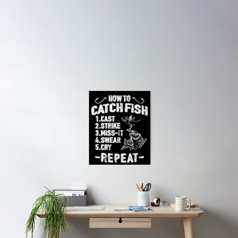"Funny Fishing Lovers Quotes, How To Catch Fish" Poster by mathonshirts