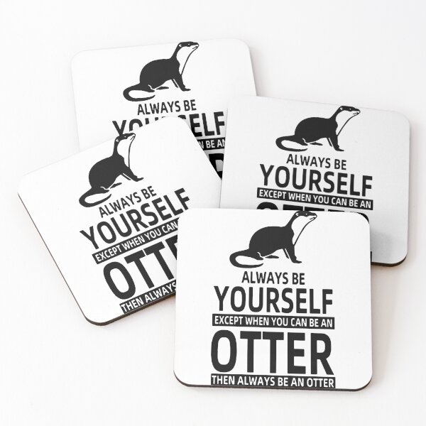 Artikelvorschau, Funny Always Be Yourself unless you can be OTTER Then Always be OTTER Art Design Happy Apparel Essential Inspiration Joy Mood Funny entworfen und verkauft von DesignByHeartUK.