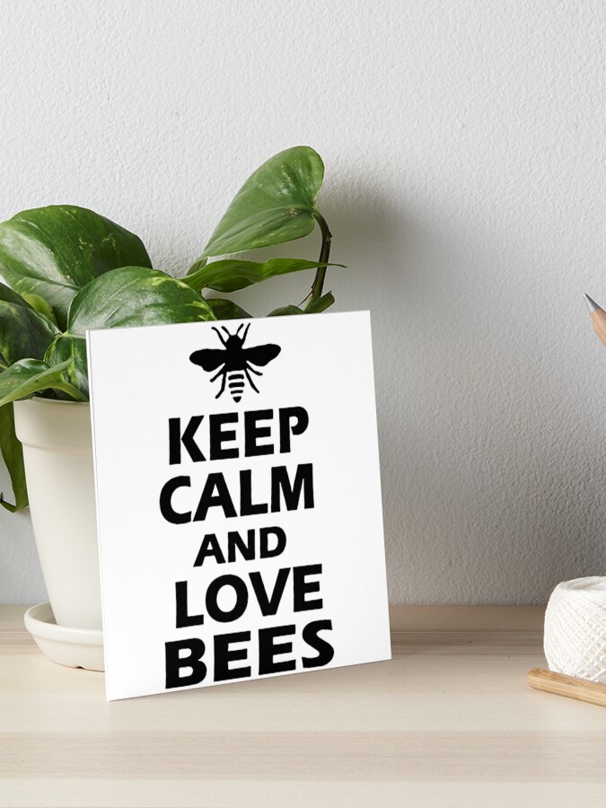 Keep Calm and Love Honey Bee Collecting Honey Love bumble bee ,Gift friend  Funny Art Design Happy Apparel Essential Inspiration Joy Mood Art Board  Print for Sale by DesignByHeartUK