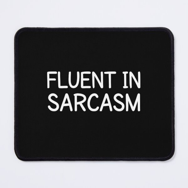 Item preview, Sarcastic Gag Gift Fluent in Sarcasm designed and sold by The Junto Shop.