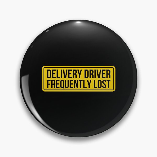 Item preview, Delivery Driver Frequently Lost designed and sold by Shop signer.