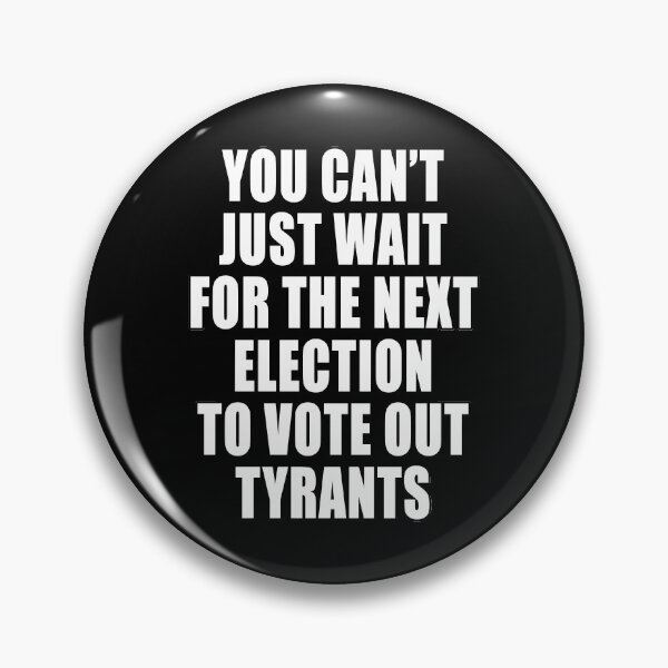 Item preview, You Can't Just Wait For The Next Election To Vote Out Tyrants Covid Freedom Anti Segregation Patriotic Vaccine Mandate designed and sold by Jason Gilbert.
