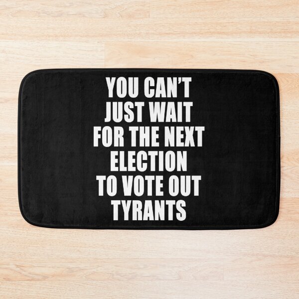 Item preview, You Can't Just Wait For The Next Election To Vote Out Tyrants Covid Freedom Anti Segregation Patriotic Vaccine Mandate designed and sold by Jason Gilbert.