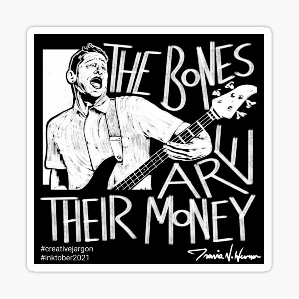 The Bones Are Their Money ITYSL Sticker