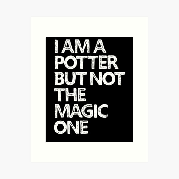Item preview, I am a Potter but not the Magic one designed and sold by Teequeque.
