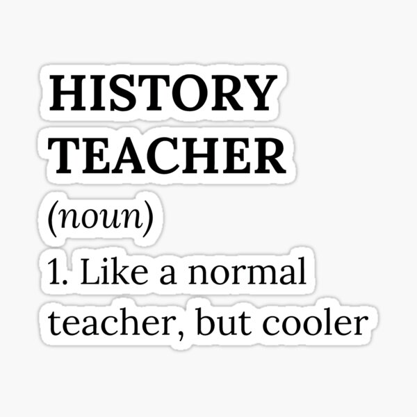 "History Teacher Definition. Cute Definition Gift Ideas." Sticker for