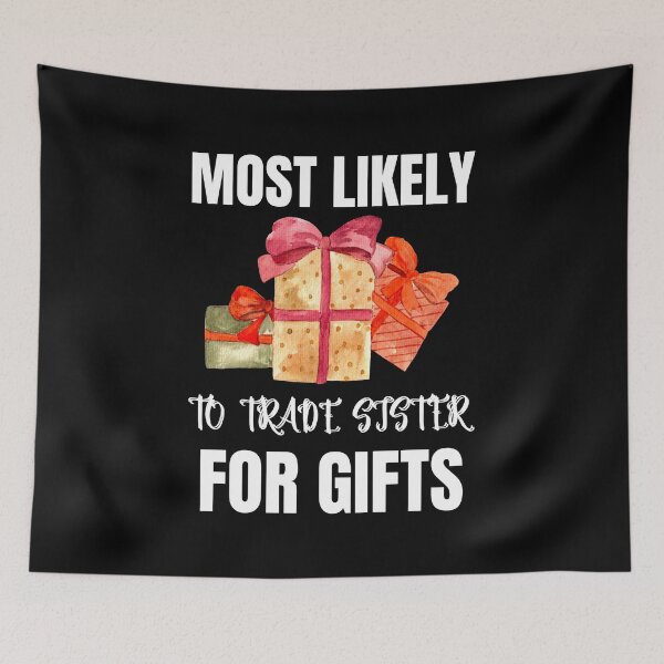 Item preview, Most Likely To Trade Sister For Gifts  T-Shirt designed and sold by zoonix.