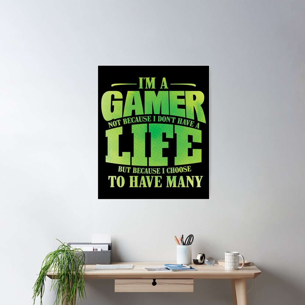 Premium Vector  I am a gamer not because i don't have a life but