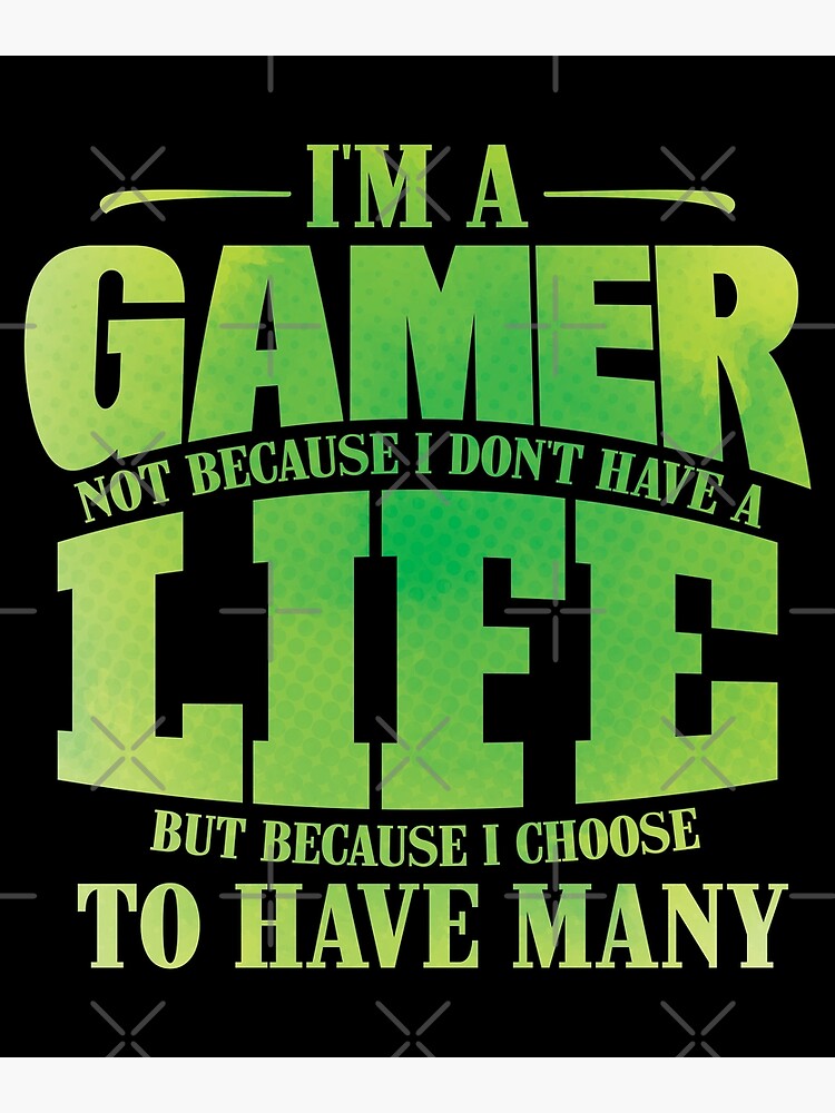Premium Vector  I am a gamer not because i don't have a life but