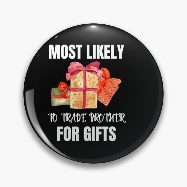 Item preview, Most Likely To Trade Brother For Gifts  T-Shirt , Brother designed and sold by zoonix.