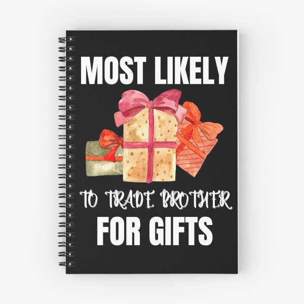 Item preview, Most Likely To Trade Brother For Gifts  T-Shirt , Brother designed and sold by zoonix.