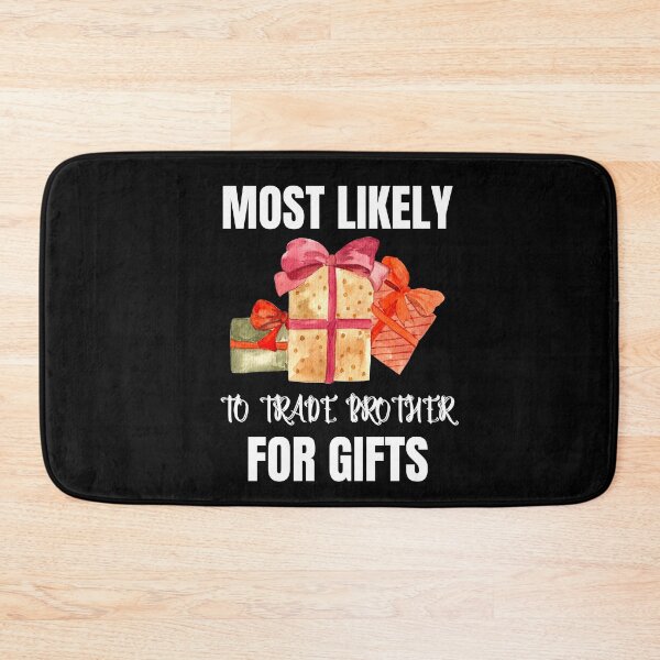 Item preview, Most Likely To Trade Brother For Gifts  T-Shirt , Brother designed and sold by zoonix.
