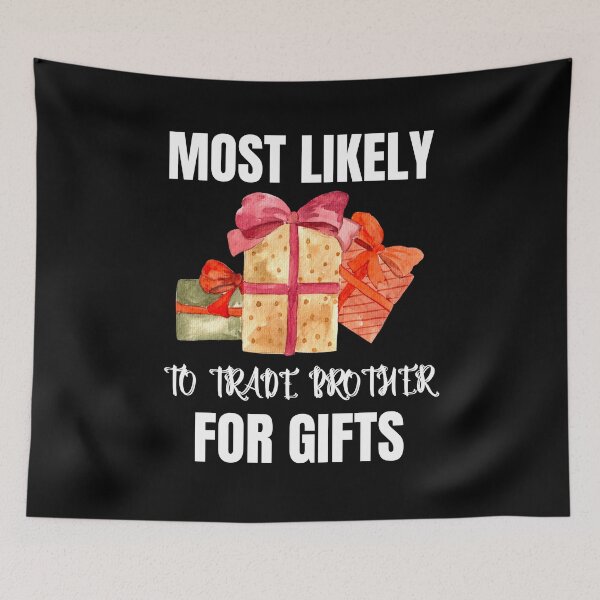 Item preview, Most Likely To Trade Brother For Gifts  T-Shirt , Brother designed and sold by zoonix.
