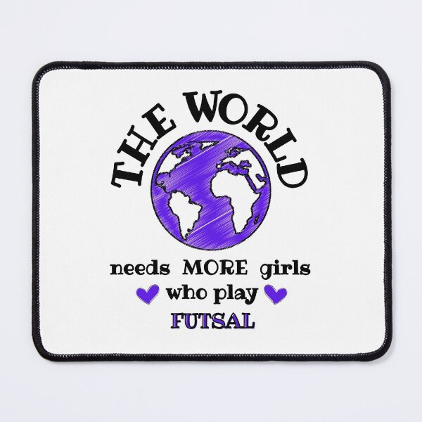 Item preview, The world needs more girls who play fustal designed and sold by TheGreenGoat.