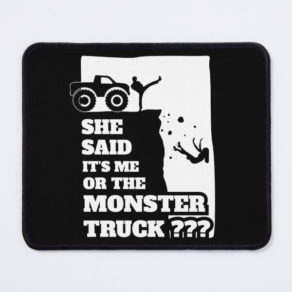 Item preview, She Said Its Me Or Monster Truck? Funny gift design! designed and sold by theodoros20.