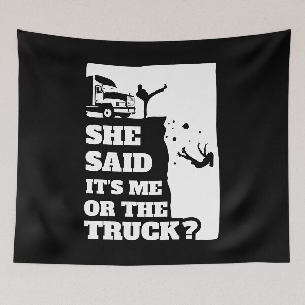 Item preview, Mens She Said Its Me Or The Truck? Funny gift graphic! designed and sold by theodoros20.