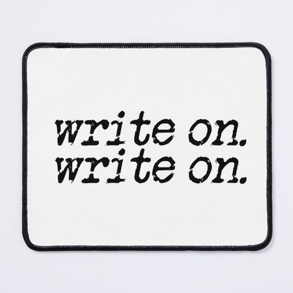 Item preview, write on. write on. in black designed and sold by TeaRoseWriter.