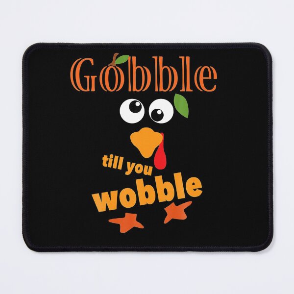 Item preview, Gobble Till You Wobble Kids Women Men Funny Thanksgiving designed and sold by DawnMDupuy.