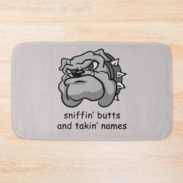 Item preview, Bulldog: sniffin' butts and takin' names designed and sold by SomeGuyLou.