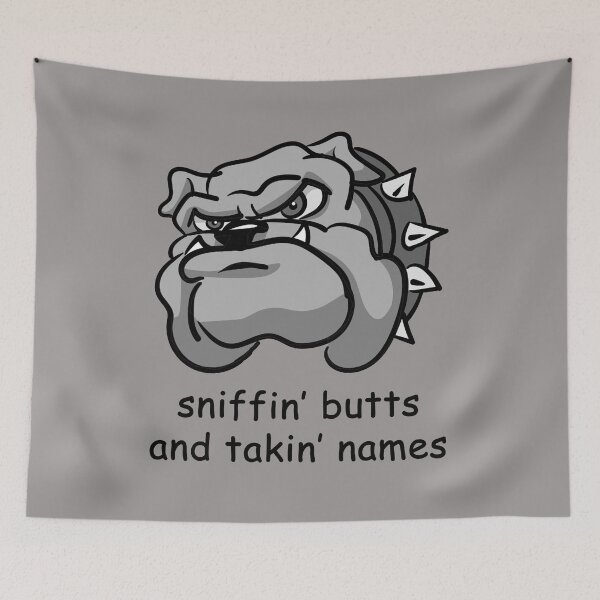 Item preview, Bulldog: sniffin' butts and takin' names designed and sold by SomeGuyLou.