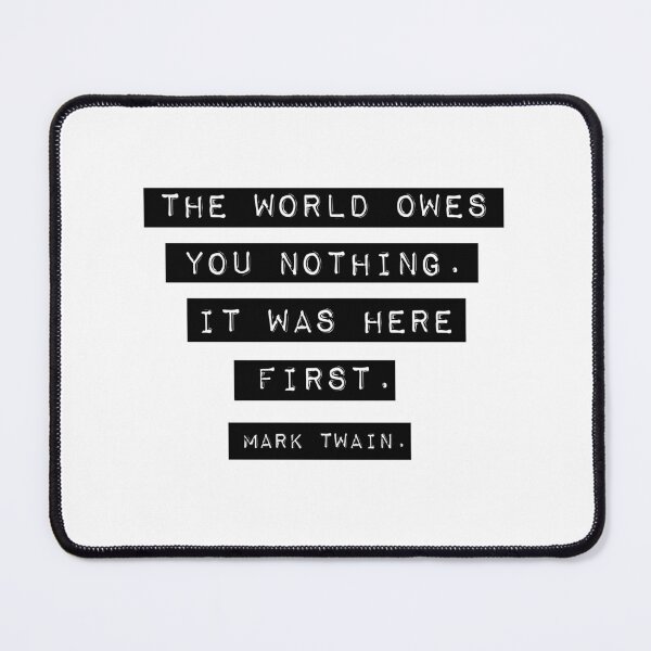 Item preview, The world owes you nothing - Mark Twain designed and sold by doodle189.