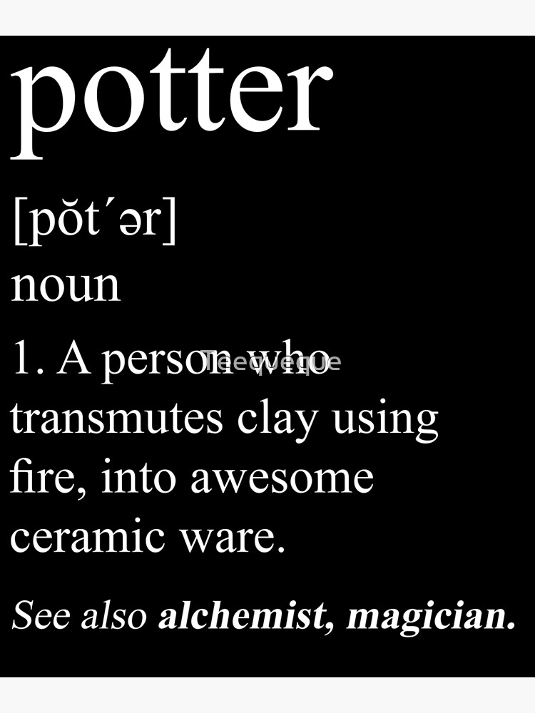 "Potter Definition" Art Print for Sale by Teequeque Redbubble