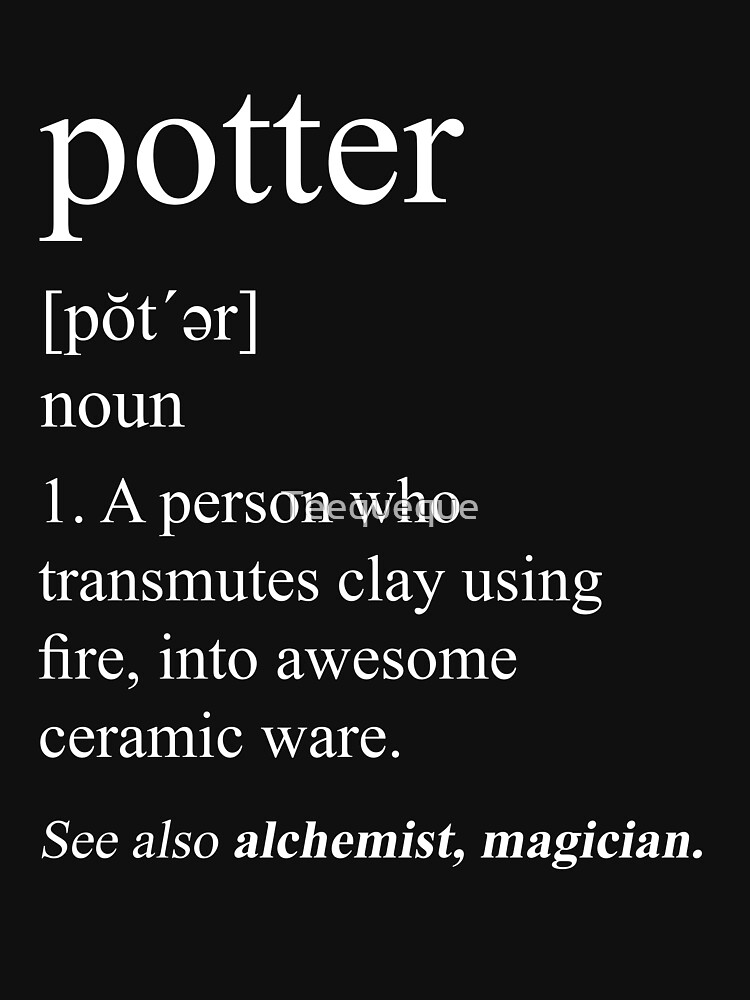 "Potter Definition" Tshirt for Sale by Teequeque Redbubble pottery making tshirts