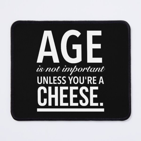 Quotes About Life, Age is Something That Doesn't Matter, Printable Wall  Quote, Inspiration Quote, Positive Aging, Printable Quote, Cheese 