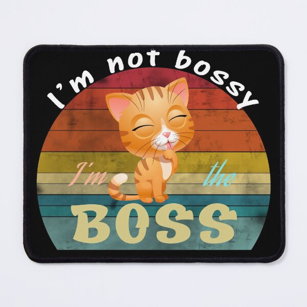 Item preview, I'm not bossy I'm the boss funny cat designed and sold by david parry.
