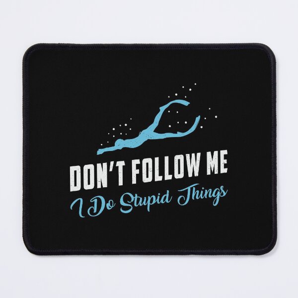 Item preview, Freediving Don't Follow Me Stupid Things Freediver designed and sold by tshirtconcepts.