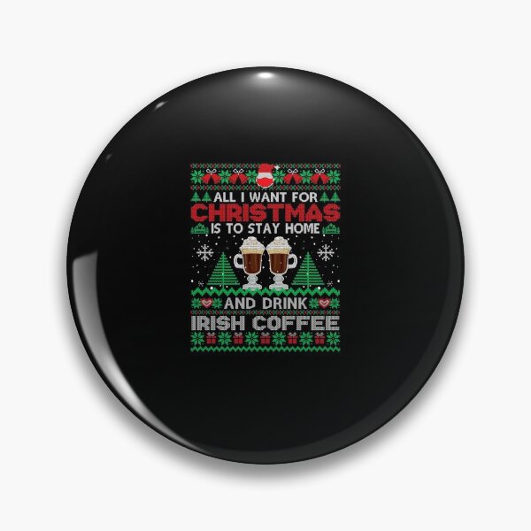 Item preview, All I Want Is To Stay Home Drink Irish Coffee Ugly Sweater designed and sold by Hennes643.