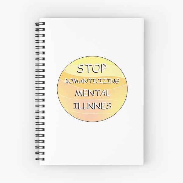 Item preview, Stop Romanticizing Mental Illness designed and sold by purplewings03.