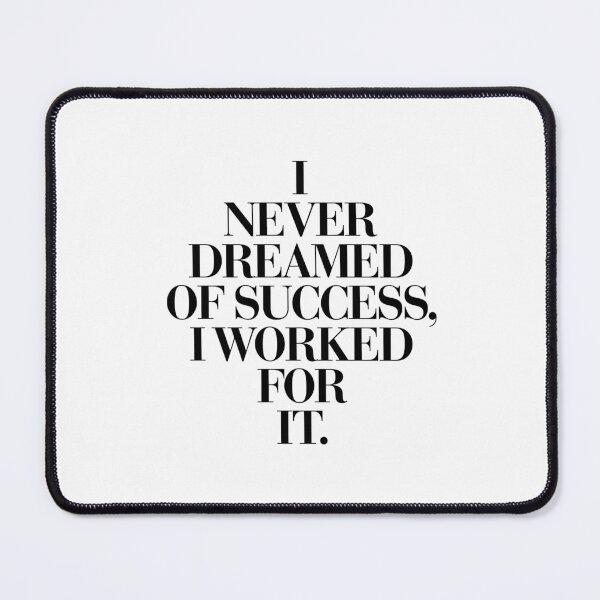 Item preview, I Never Dreamed of Success I Worked For It designed and sold by MotivatedType.