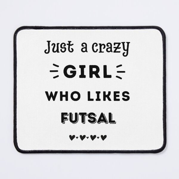 Item preview, Just a crazy girl who likes futsal designed and sold by TheGreenGoat.