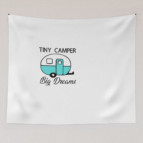 Item preview, Tiny Camper Big Dreams, Camping, Mini Camper designed and sold by lfinkbeiner12.