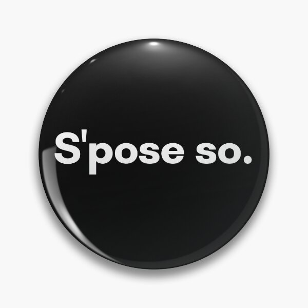 Item preview, S'pose so. designed and sold by Trufictioneer.
