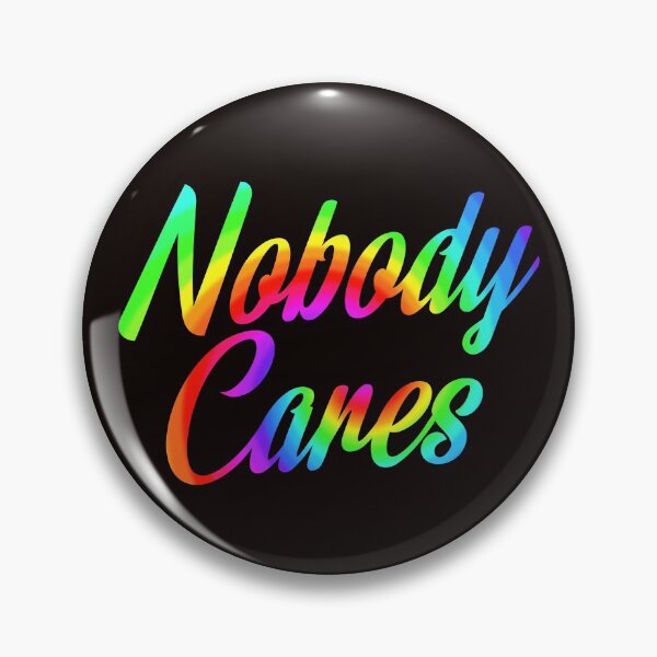 Item preview, Nobody Cares, Sarcastic Rainbow Funny Inspirational designed and sold by Timeforplay.