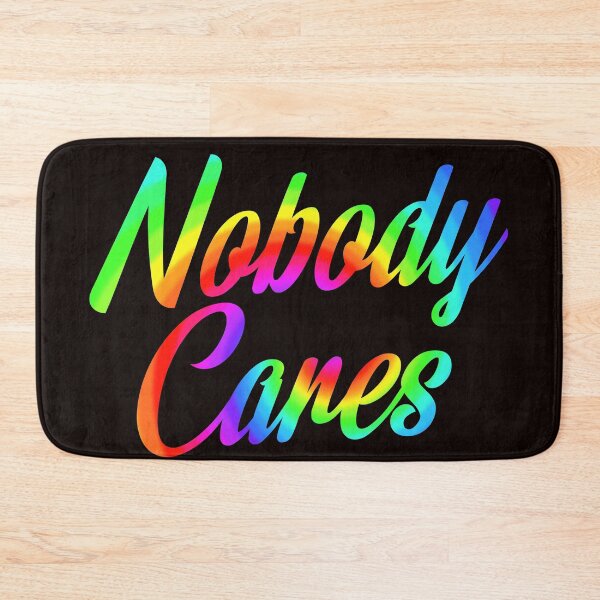 Item preview, Nobody Cares, Sarcastic Rainbow Funny Inspirational designed and sold by Timeforplay.