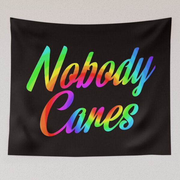 Item preview, Nobody Cares, Sarcastic Rainbow Funny Inspirational designed and sold by Timeforplay.