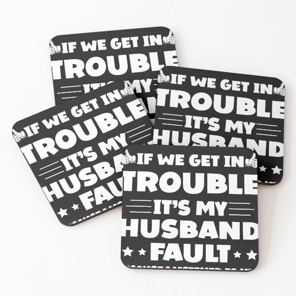 Item preview, If We Get In Trouble It's My Husband Fault Funny Couples designed and sold by Eddie SH.