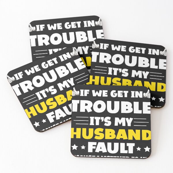 Item preview, If We Get In Trouble It's My Husband Fault Funny Couples designed and sold by Eddie SH.