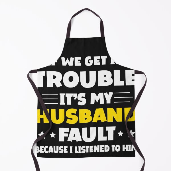 Item preview, If We Get In Trouble It's My Husband Fault Funny Couples designed and sold by Eddie SH.