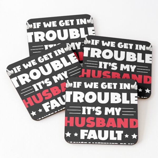 Item preview, If We Get In Trouble It's My Husband Fault Funny Couples designed and sold by Eddie SH.