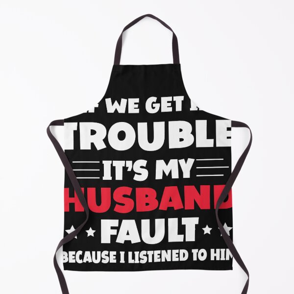 Item preview, If We Get In Trouble It's My Husband Fault Funny Couples designed and sold by Eddie SH.